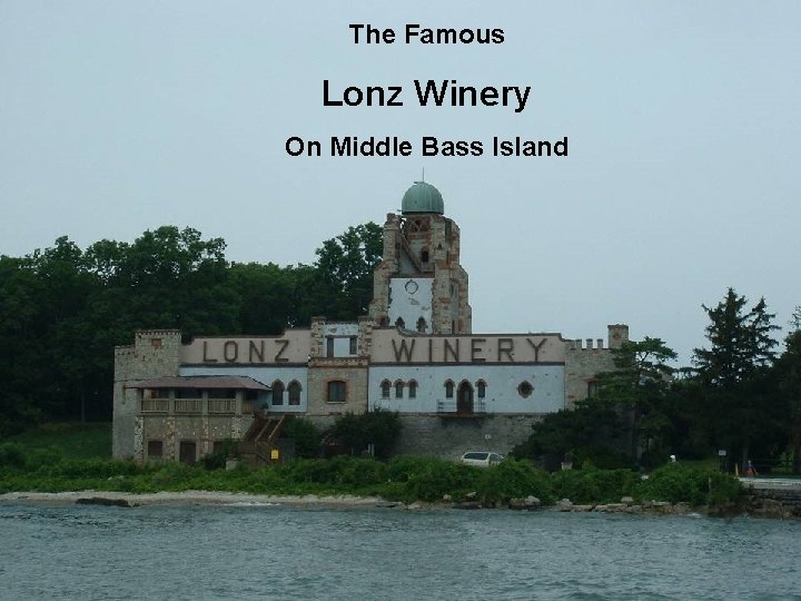 The Famous Lonz Winery On Middle Bass Island 