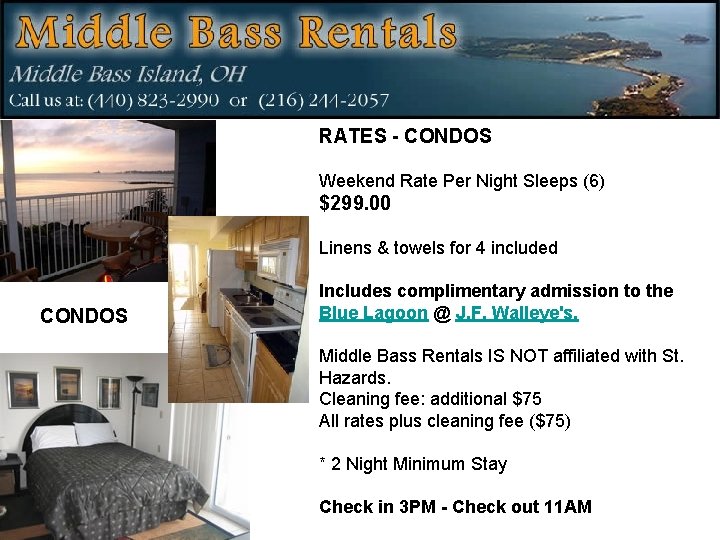 RATES - CONDOS Weekend Rate Per Night Sleeps (6) $299. 00 Linens & towels