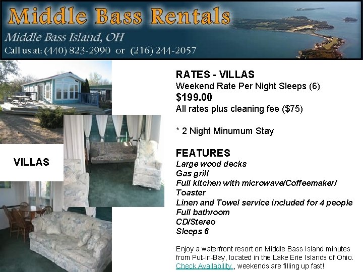 RATES - VILLAS Weekend Rate Per Night Sleeps (6) $199. 00 All rates plus