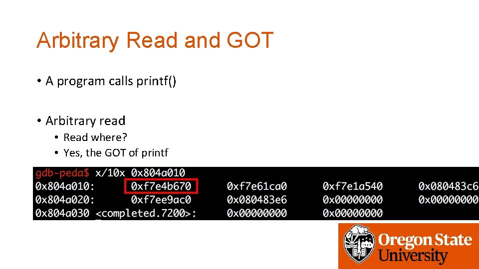 Arbitrary Read and GOT • A program calls printf() • Arbitrary read • Read