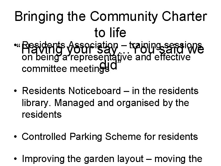 Bringing the Community Charter to life • Residents Association – training sessions “Having your