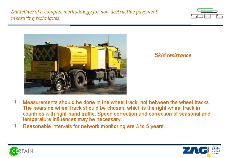 Guidelines of a complex methodology for non-destructive pavement measuring techniques ! ! Skid resistance