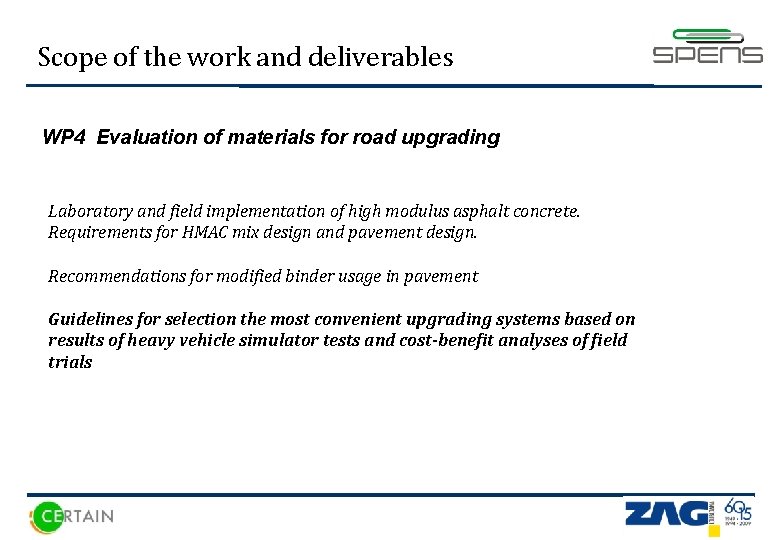Scope of the work and deliverables WP 4 Evaluation of materials for road upgrading