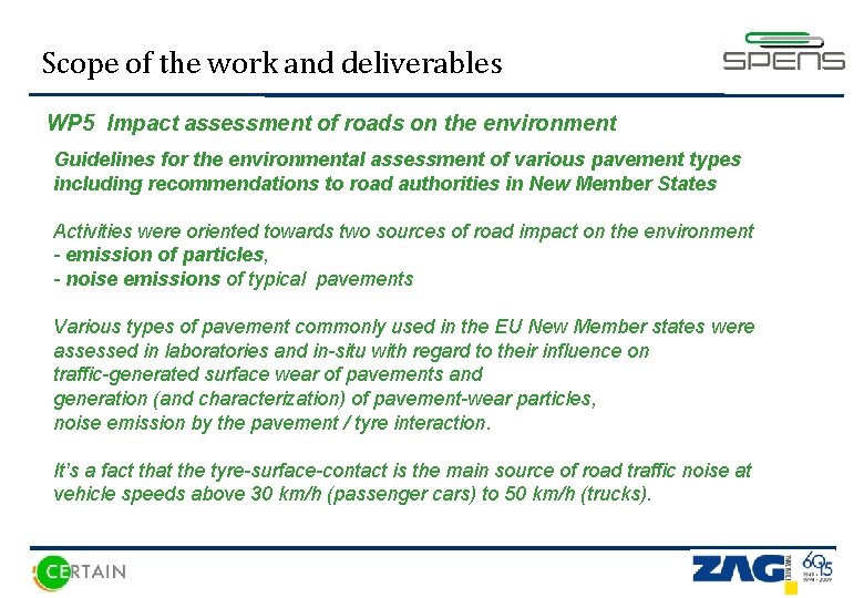 Scope of the work and deliverables WP 5 Impact assessment of roads on the