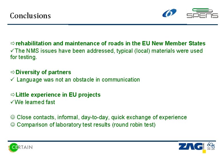 Conclusions ðrehabilitation and maintenance of roads in the EU New Member States üThe NMS