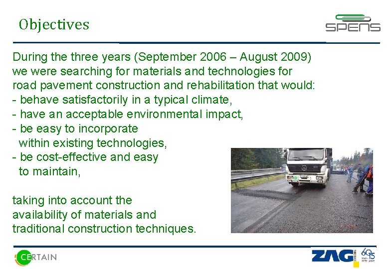 Objectives During the three years (September 2006 – August 2009) we were searching for
