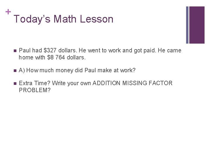 + Today’s Math Lesson n Paul had $327 dollars. He went to work and
