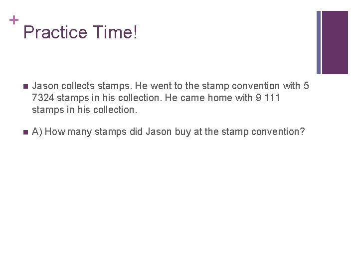 + Practice Time! n Jason collects stamps. He went to the stamp convention with