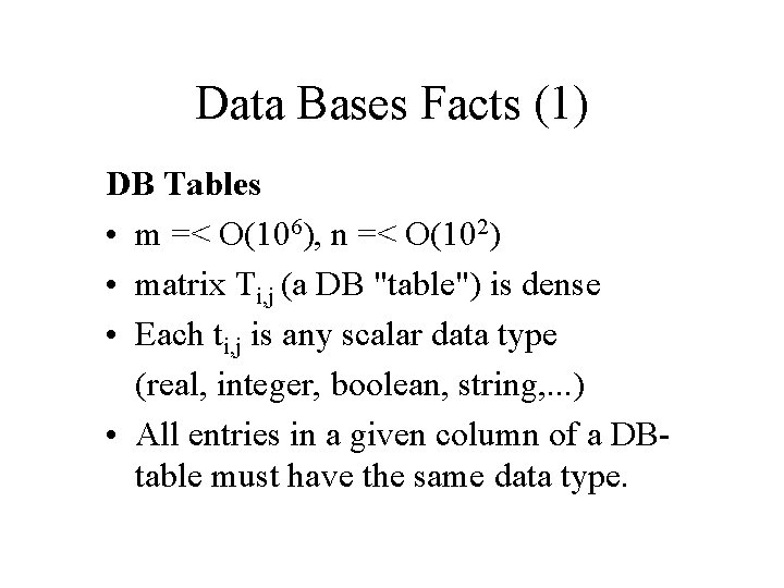 Data Bases Facts (1) DB Tables • m =< O(106), n =< O(102) •