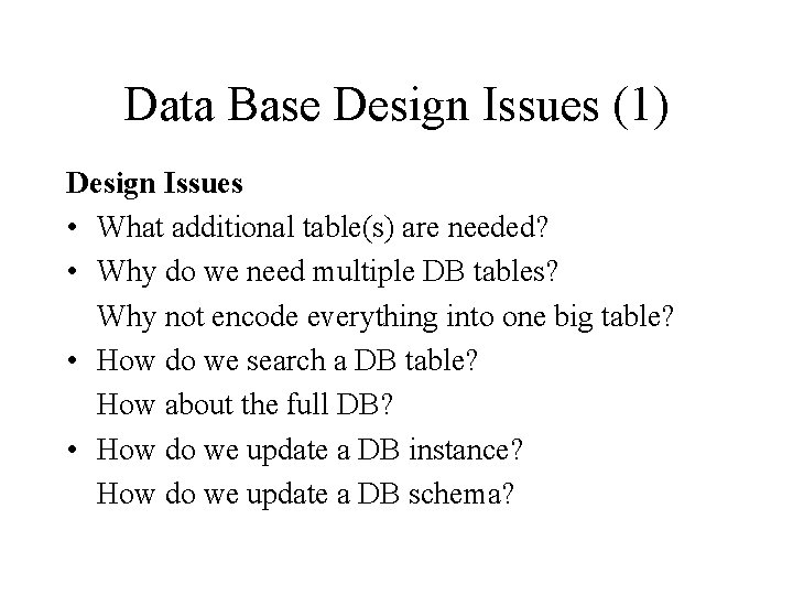 Data Base Design Issues (1) Design Issues • What additional table(s) are needed? •