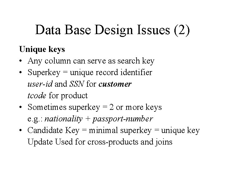 Data Base Design Issues (2) Unique keys • Any column can serve as search