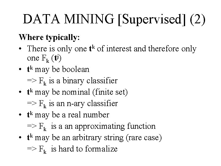 DATA MINING [Supervised] (2) Where typically: • There is only one tk of interest