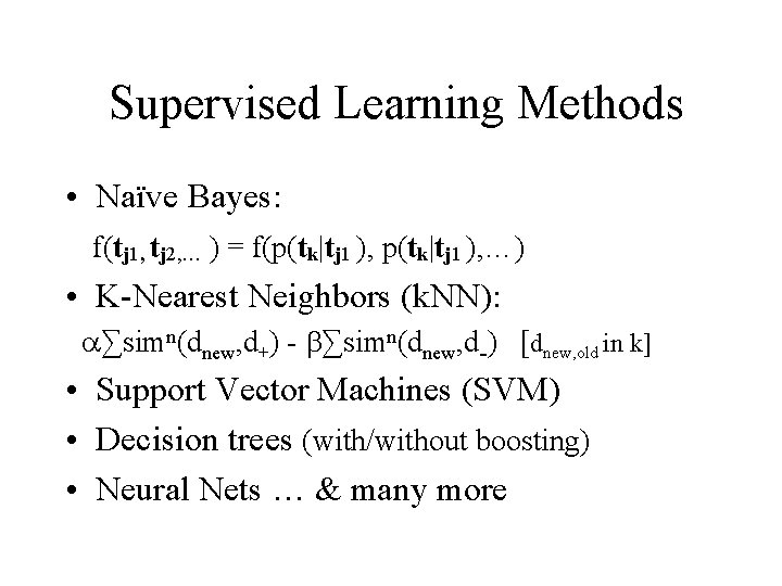 Supervised Learning Methods • Naïve Bayes: f(tj 1, tj 2, … ) = f(p(tk|tj