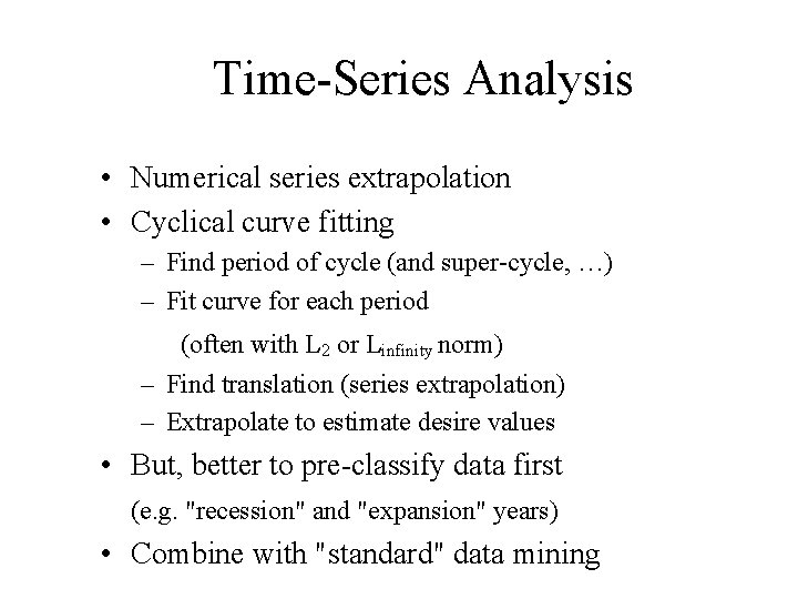 Time-Series Analysis • Numerical series extrapolation • Cyclical curve fitting – Find period of