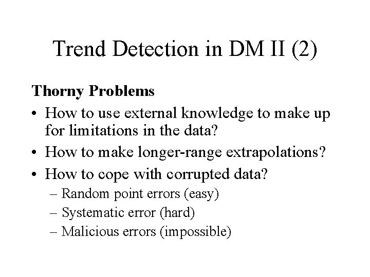 Trend Detection in DM II (2) Thorny Problems • How to use external knowledge
