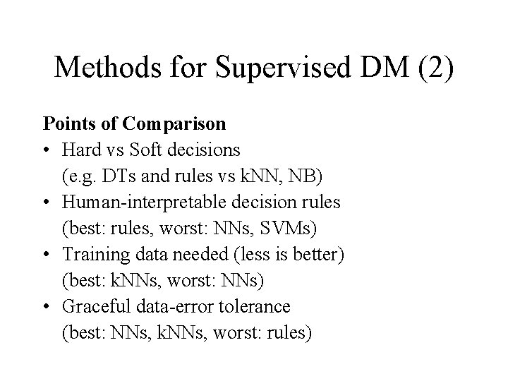 Methods for Supervised DM (2) Points of Comparison • Hard vs Soft decisions (e.