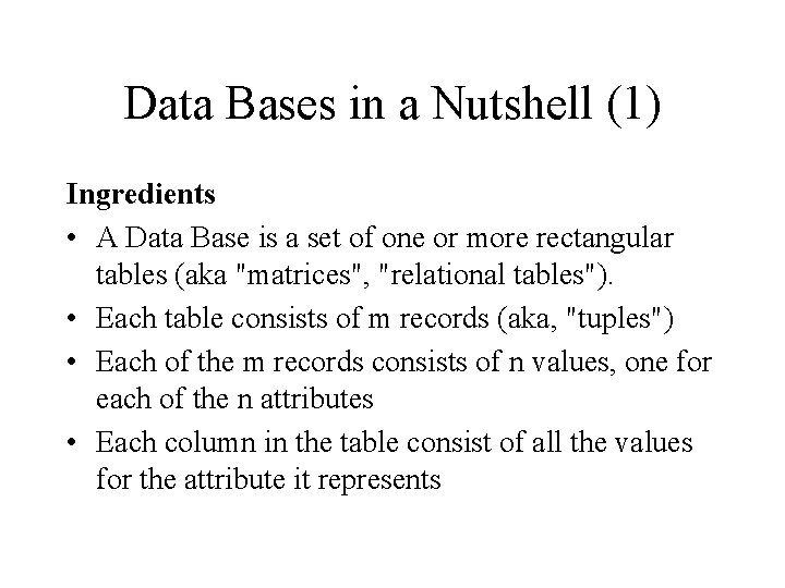 Data Bases in a Nutshell (1) Ingredients • A Data Base is a set