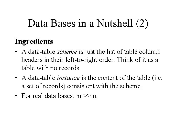 Data Bases in a Nutshell (2) Ingredients • A data-table scheme is just the