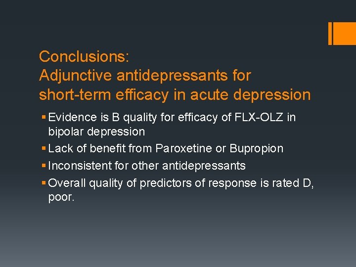 Conclusions: Adjunctive antidepressants for short-term efficacy in acute depression § Evidence is B quality