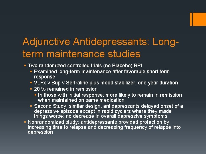 Adjunctive Antidepressants: Longterm maintenance studies § Two randomized controlled trials (no Placebo) BPI §