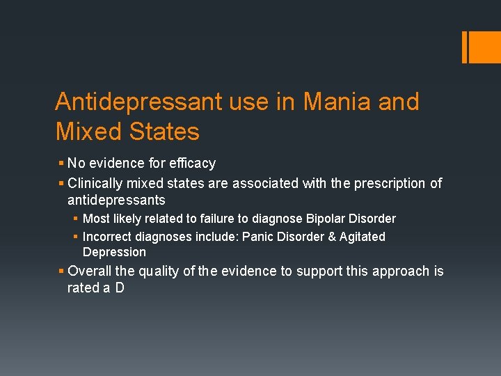Antidepressant use in Mania and Mixed States § No evidence for efficacy § Clinically