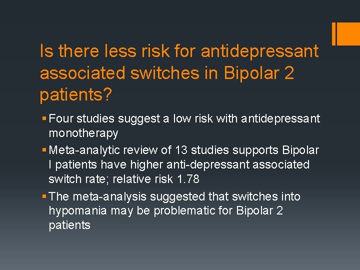 Is there less risk for antidepressant associated switches in Bipolar 2 patients? § Four
