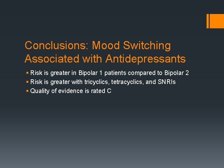 Conclusions: Mood Switching Associated with Antidepressants § Risk is greater in Bipolar 1 patients