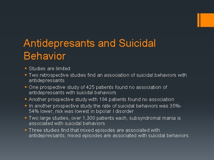 Antidepresants and Suicidal Behavior § Studies are limited § Two retrospective studies find an