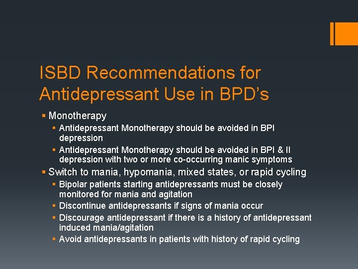 ISBD Recommendations for Antidepressant Use in BPD’s § Monotherapy § Antidepressant Monotherapy should be