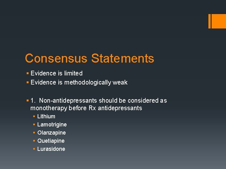 Consensus Statements § Evidence is limited § Evidence is methodologically weak § 1. Non-antidepressants