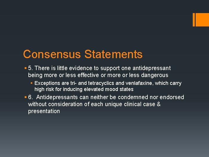 Consensus Statements § 5. There is little evidence to support one antidepressant being more