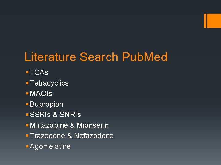 Literature Search Pub. Med § TCAs § Tetracyclics § MAOIs § Bupropion § SSRIs