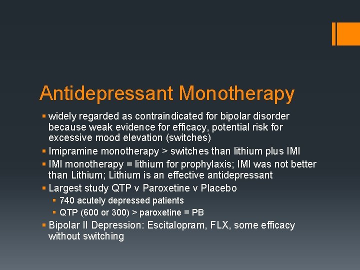 Antidepressant Monotherapy § widely regarded as contraindicated for bipolar disorder because weak evidence for