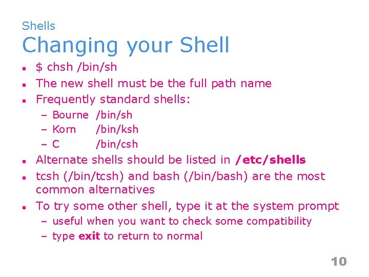 Shells Changing your Shell n n n $ chsh /bin/sh The new shell must