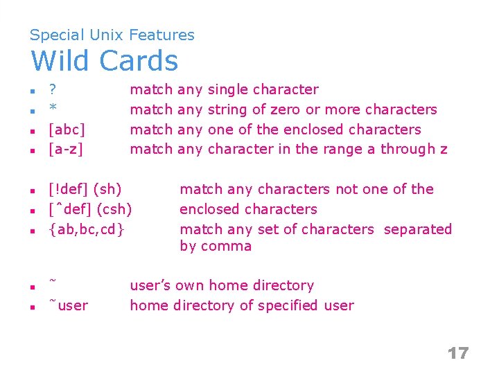 Special Unix Features Wild Cards n n n n n ? * [abc] [a-z]