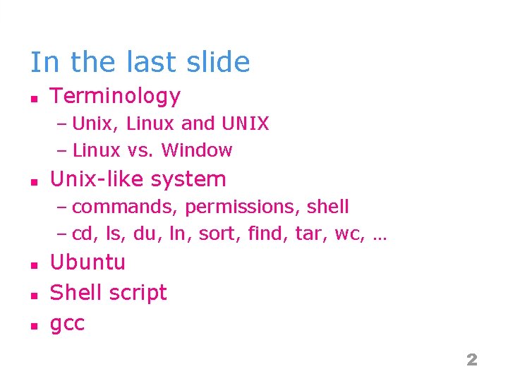 In the last slide n Terminology – Unix, Linux and UNIX – Linux vs.