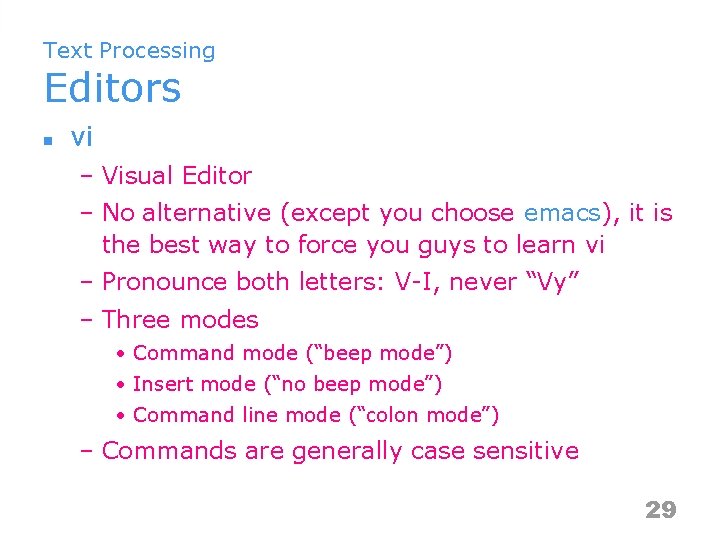 Text Processing Editors n vi – Visual Editor – No alternative (except you choose