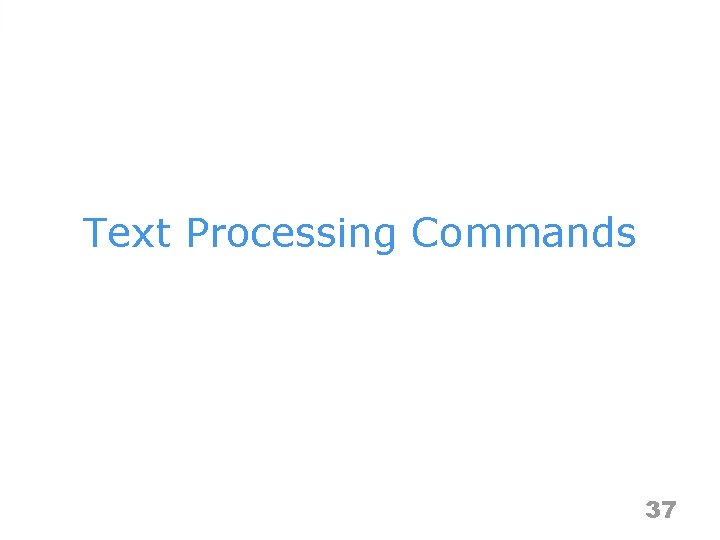 Text Processing Commands 37 