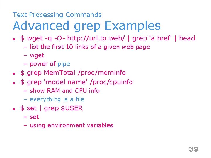 Text Processing Commands Advanced grep Examples n $ wget -q -O- http: //url. to.