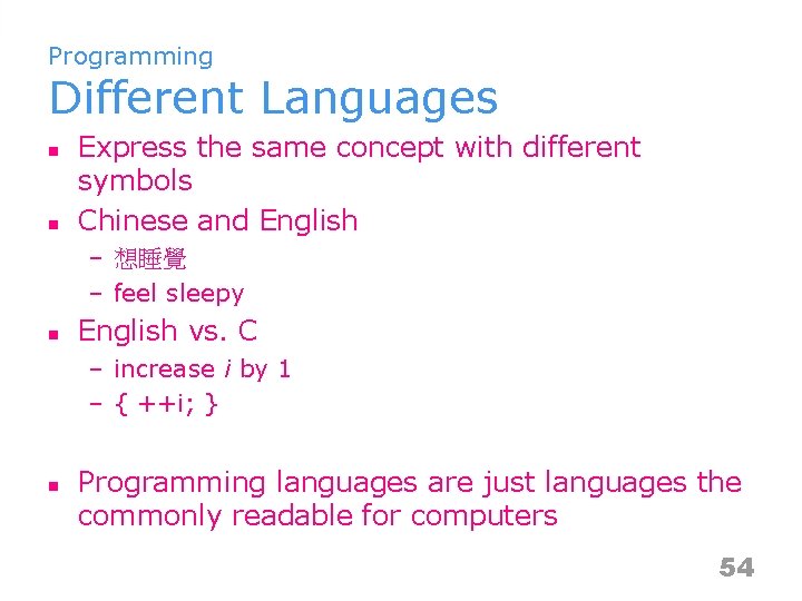 Programming Different Languages n n Express the same concept with different symbols Chinese and