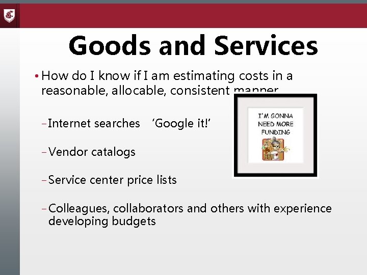 Goods and Services • How do I know if I am estimating costs in
