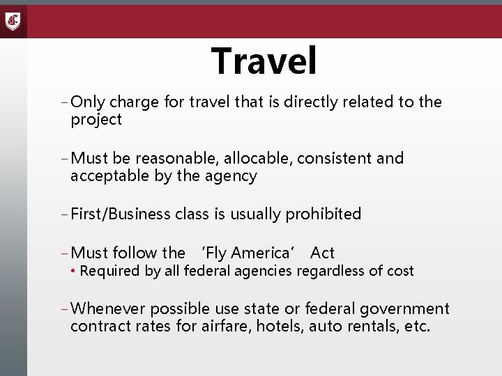 Travel – Only charge for travel that is directly related to the project –