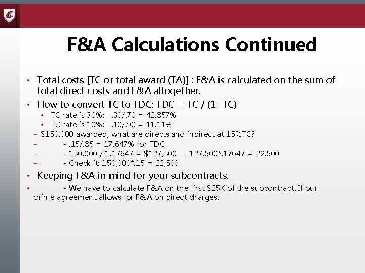 F&A Calculations Continued • Total costs [TC or total award (TA)] : F&A is