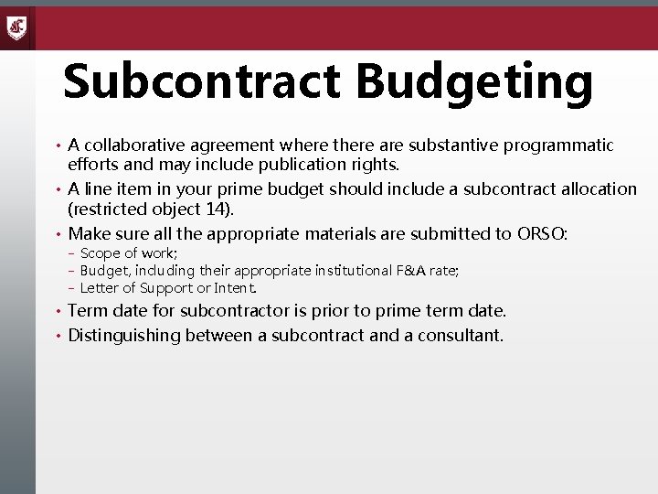 Subcontract Budgeting • A collaborative agreement where there are substantive programmatic efforts and may