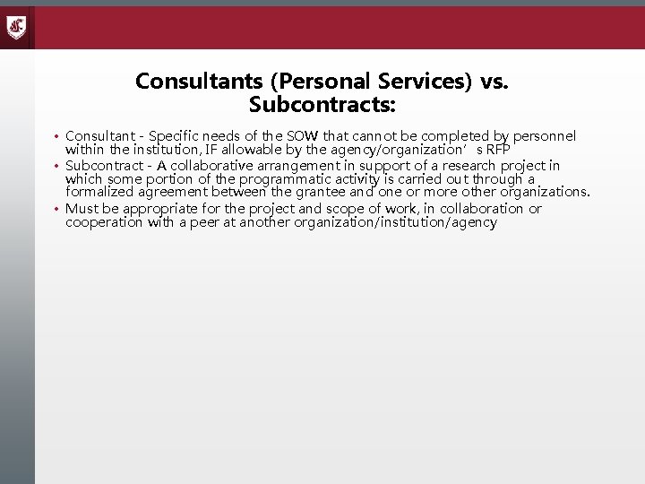 Consultants (Personal Services) vs. Subcontracts: • Consultant - Specific needs of the SOW that