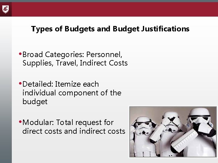 Types of Budgets and Budget Justifications • Broad Categories: Personnel, Supplies, Travel, Indirect Costs
