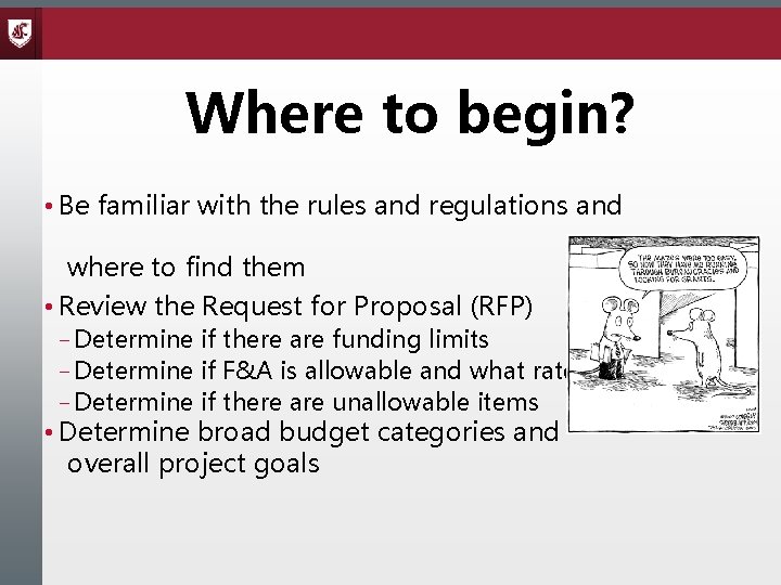 Where to begin? • Be familiar with the rules and regulations and where to