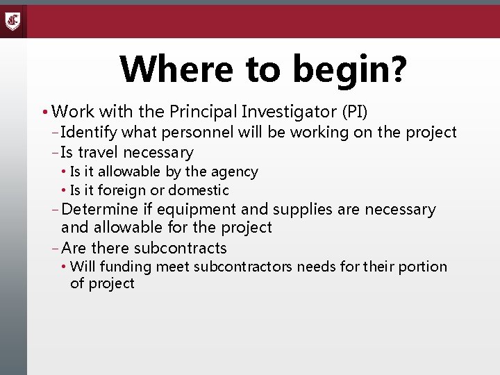 Where to begin? • Work with the Principal Investigator (PI) – Identify what personnel
