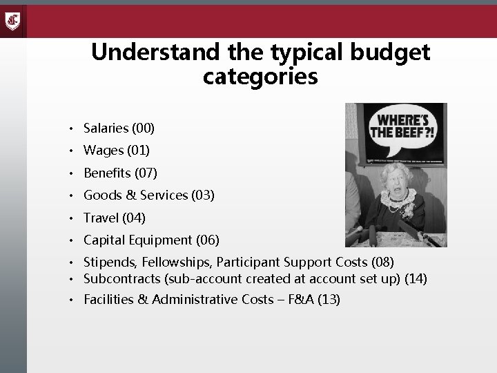 Understand the typical budget categories • Salaries (00) • Wages (01) • Benefits (07)