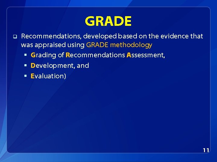 GRADE q Recommendations, developed based on the evidence that was appraised using GRADE methodology